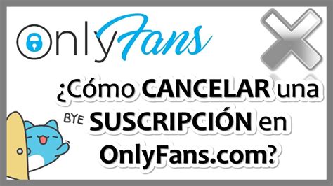 darse de baja de onlyfans|Cancelar una suscripción en OnlyFans: Guía Paso a。